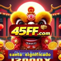 santa significado significado santa kaya